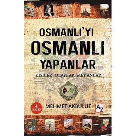 Osmanlı'yı Osmanlı Yapanlar/ Mehmet Akbulut