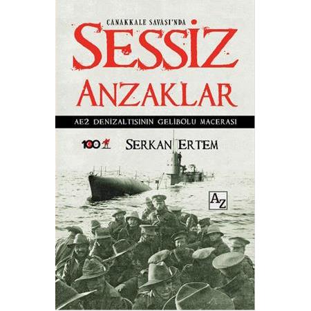 Sessiz Anzaklar AE2 Denizaltısının Gelibolu Macerası/ Serkan Ertem