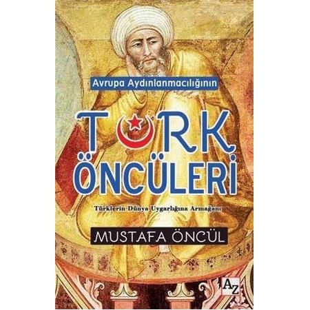 Avrupa Aydınlanmacılığının Türk Öncüleri / Mustafa  Öncül