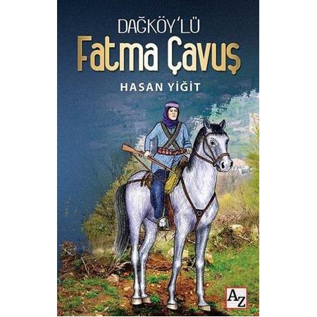 Dağköy'lü Fatma Çavuş / Hasan Yiğit